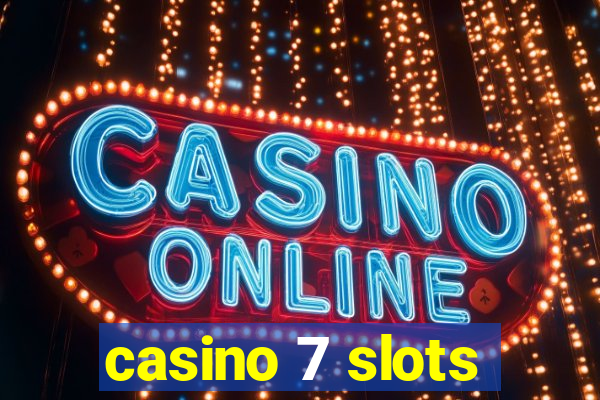 casino 7 slots