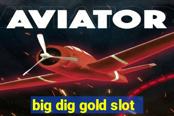 big dig gold slot