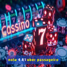 nota 4.81 uber passageiro