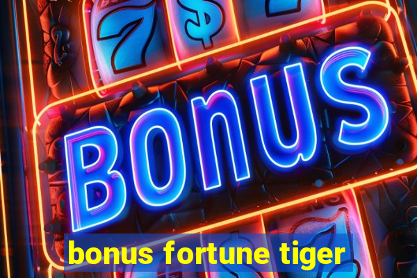 bonus fortune tiger