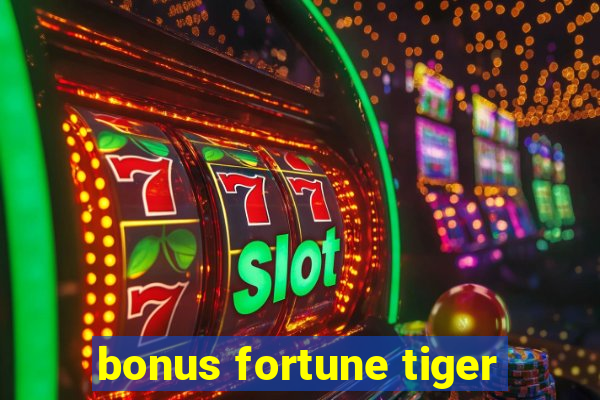 bonus fortune tiger