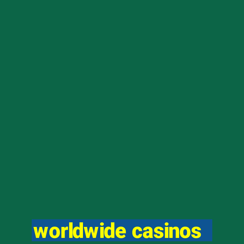 worldwide casinos