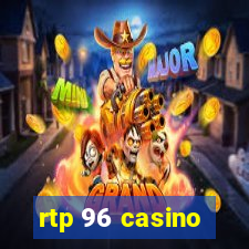 rtp 96 casino