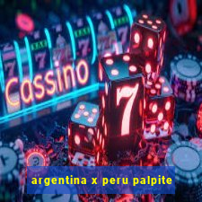 argentina x peru palpite