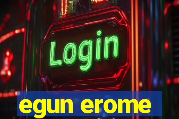 egun erome