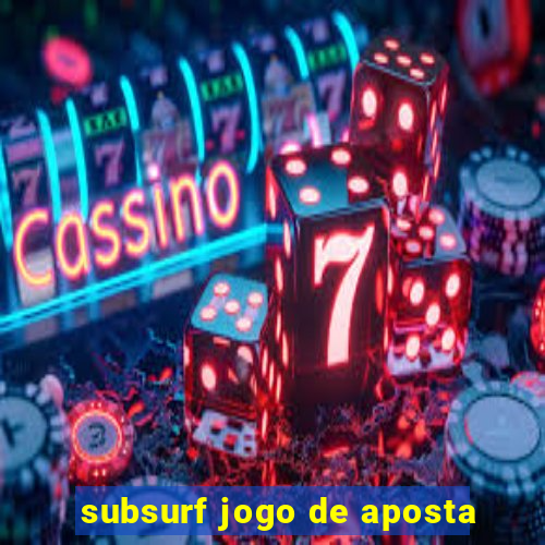 subsurf jogo de aposta