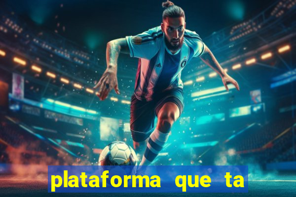 plataforma que ta pagando agora