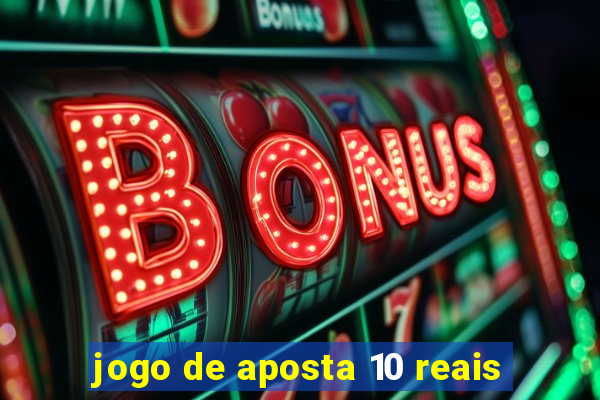 jogo de aposta 10 reais