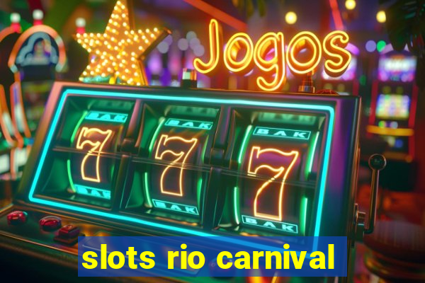 slots rio carnival