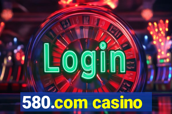 580.com casino