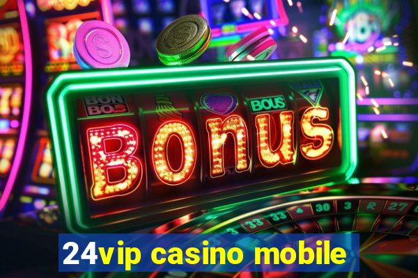 24vip casino mobile