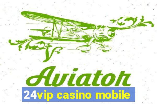 24vip casino mobile