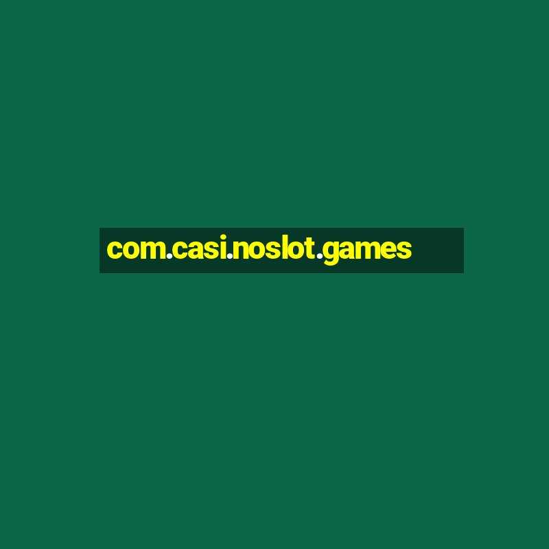 com.casi.noslot.games