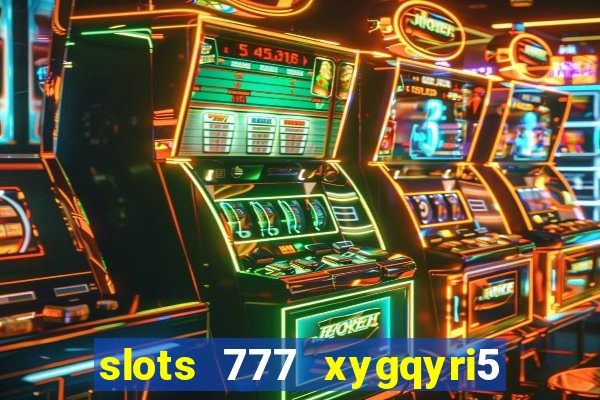 slots 777 xygqyri5 is1o0v otopbt3a