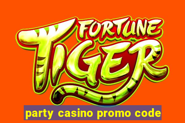 party casino promo code