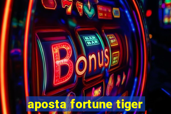 aposta fortune tiger