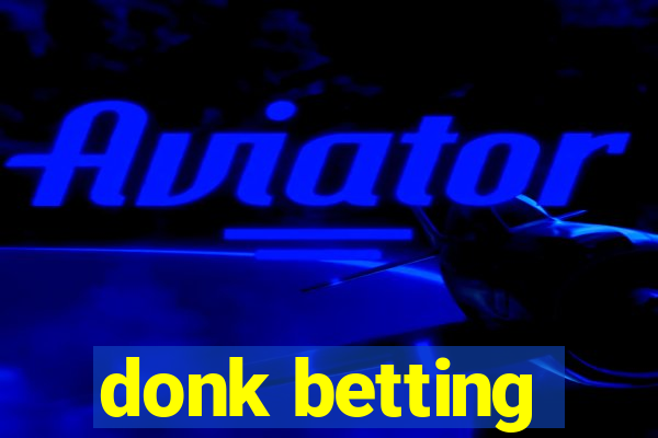 donk betting