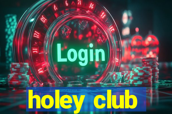 holey club