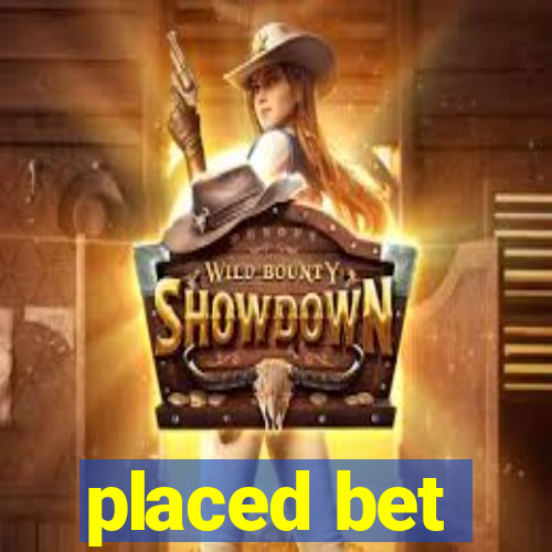 placed bet