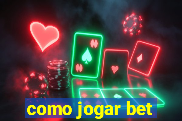 como jogar bet