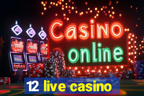 12 live casino