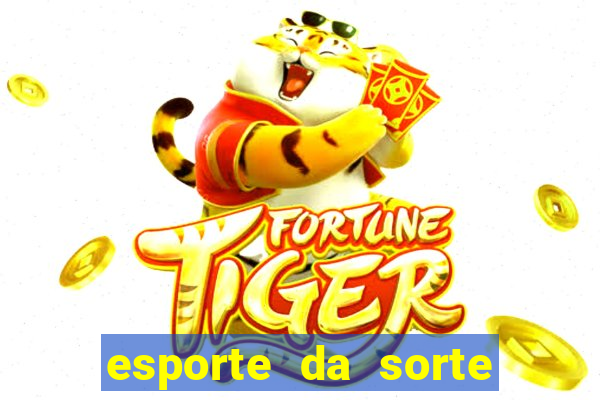 esporte da sorte apostas casino