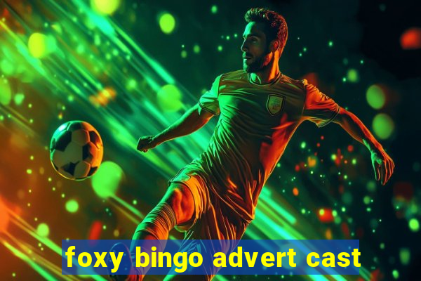 foxy bingo advert cast