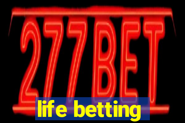 life betting