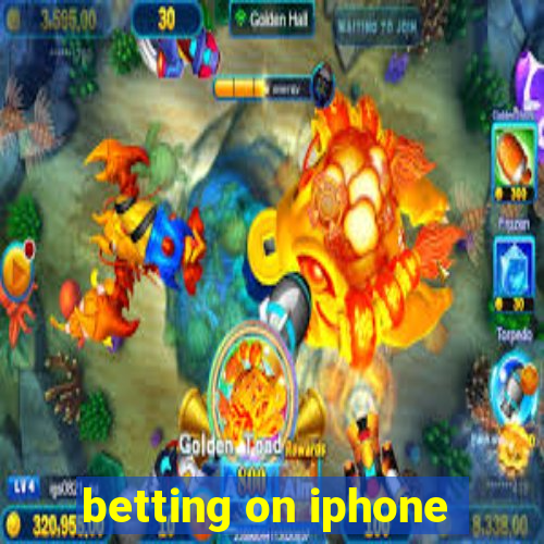 betting on iphone