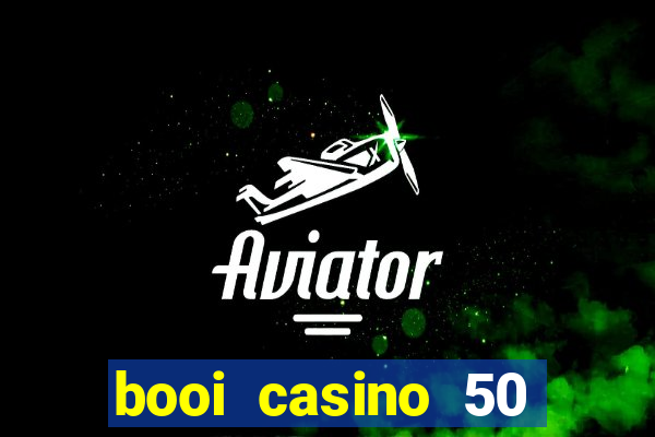 booi casino 50 free spins no deposit