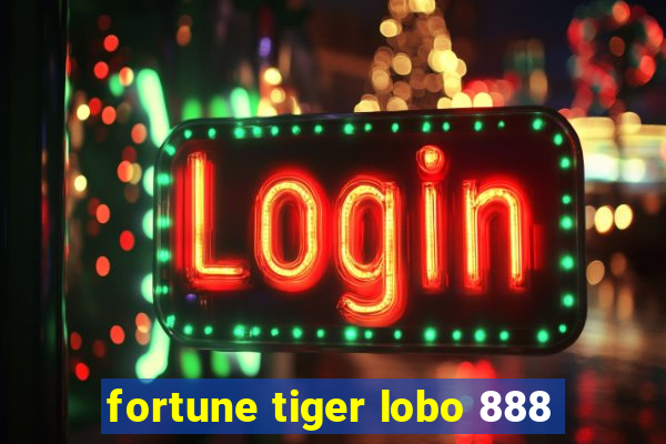 fortune tiger lobo 888