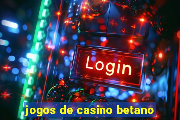 jogos de casino betano