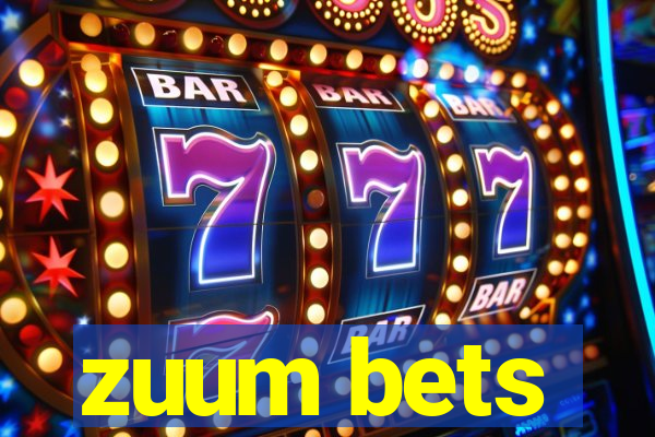 zuum bets