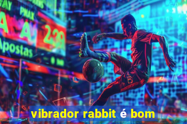 vibrador rabbit é bom