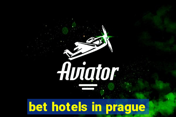 bet hotels in prague