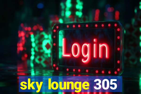 sky lounge 305