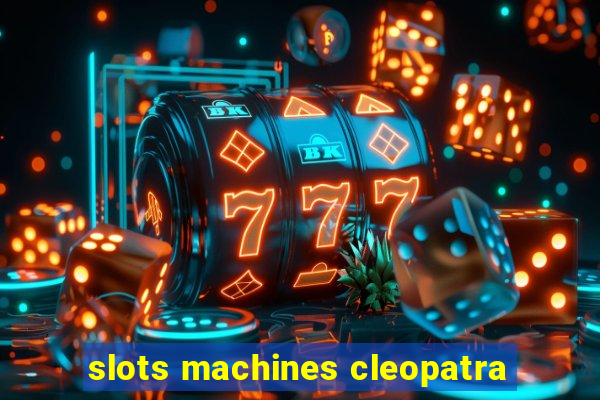 slots machines cleopatra