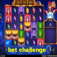 bet challenge