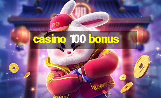 casino 100 bonus