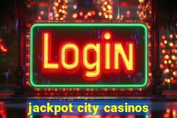 jackpot city casinos