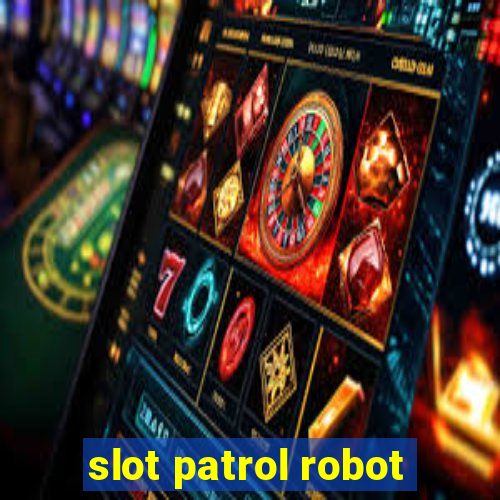 slot patrol robot