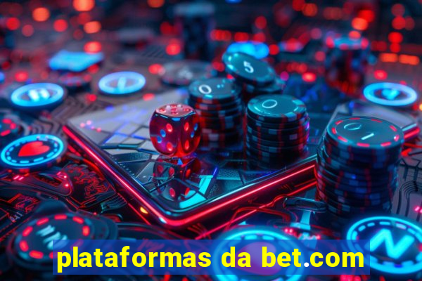 plataformas da bet.com