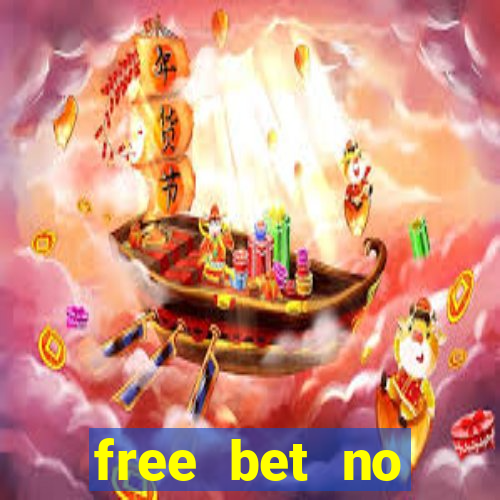 free bet no deposit required