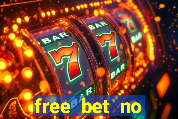 free bet no deposit required