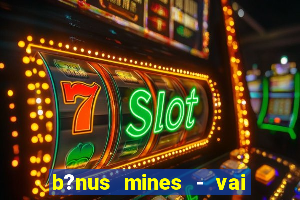 b?nus mines - vai de bet