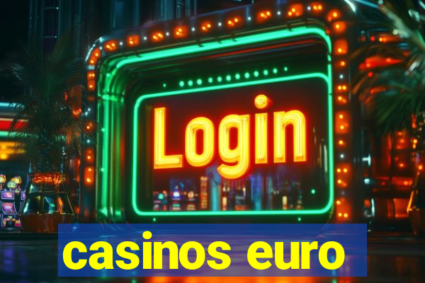 casinos euro