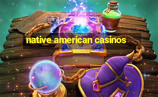 native american casinos