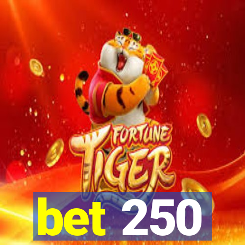 bet 250