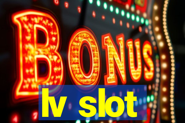 lv slot