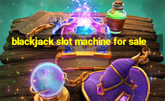 blackjack slot machine for sale